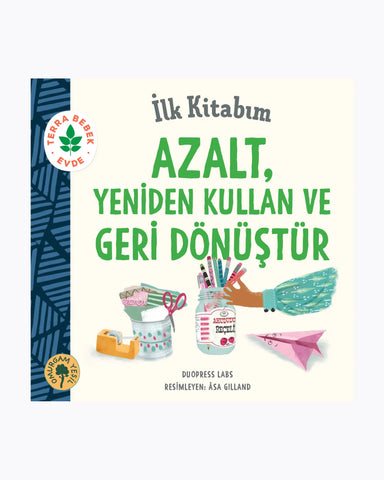 İlk Kitabım AZALT, YENİDEN KULLAN ve GERİ DÖNÜŞTÜR